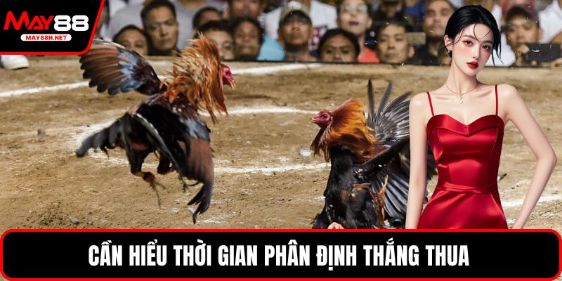 Cần hiểu thời gian phân định thắng thua