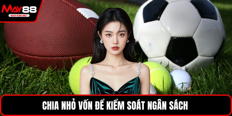 Chia nhỏ vốn để kiểm soát ngân sách