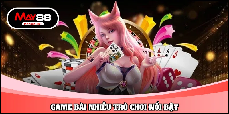 Game bài nhiều trò chơi nổi bật