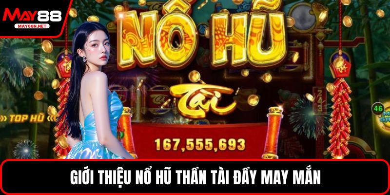Giới thiệu nổ Hũ Thần Tài đầy may mắn