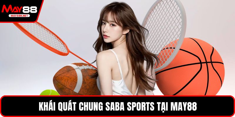 Khái quát chung Saba Sports tại MAY88