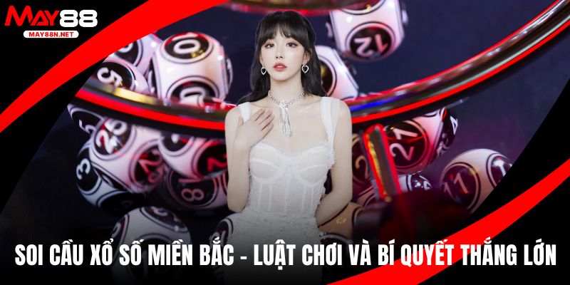 Soi cầu xổ số miền bắc