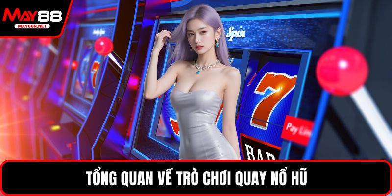 Tổng quan về trò chơi quay nổ hũ